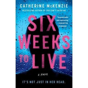 Six Weeks to Live -- Catherine McKenzie